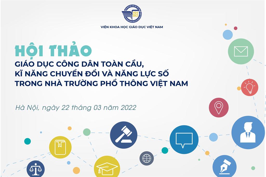 Hội thảo “Giáo dục công dân toàn cầu, kỹ năng chuyển đổi và năng lực số trong nhà trường phổ thông Việt Nam”